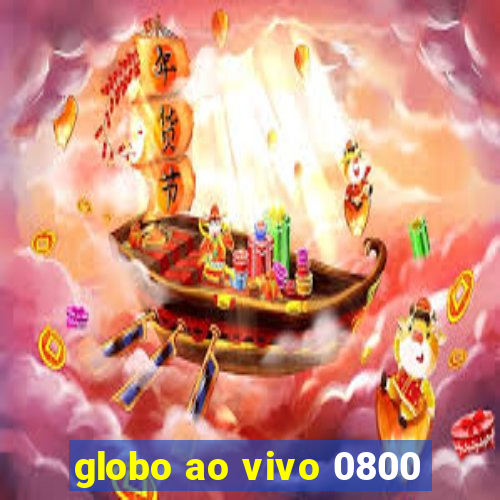 globo ao vivo 0800